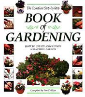 The Complete Step-By-Step Book of Gardening (Hardbound Step-By-Gardening Series) 1551104997 Book Cover