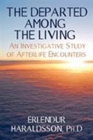 The Departed Among the Living: An Investigative Study of Afterlife Encounters 1908733292 Book Cover