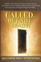 Called, But Not Ready! 1068495650 Book Cover