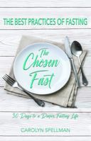 The Best Practices of Fasting: The Chosen Fast 0996552812 Book Cover