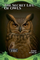 The Secret Life of Owls (The Secret Life of Birds) B0FNLVP9Y9 Book Cover