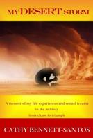 My Desert Storm: A memoir of my life experiences and sexual trauma in the military 1542681553 Book Cover