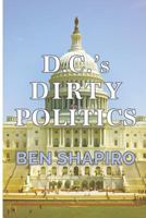 D.C.'s Dirty Politics 1945630930 Book Cover