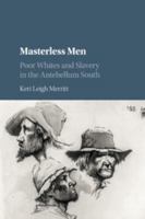 Masterless Men: Poor Whites and Slavery in the Antebellum South 1316635430 Book Cover