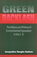 Green Backlash: The History and Politics of Environmental Opposition in the U.S. (Public Policy) 1555876358 Book Cover