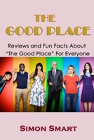 The Good Place: Reviews and Fun Facts About "The Good Place" For Everyone B086PLTYNG Book Cover