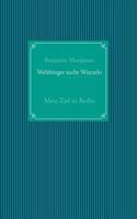 Weltbürger sucht Wurzeln: Mein Ziel ist Berlin 3752813148 Book Cover