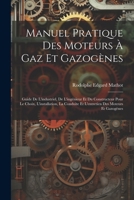 Manuel Pratique Des Moteurs À Gaz Et Gazogènes: Guide De L'industriel, De L'ingénieur Et Du Constructeur Pour Le Choix, L'installation, La Conduite Et ... Des Moteurs Et Gazogènes 1021346845 Book Cover