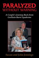 Paralyzed Without Warning : A Couple’s Journey Back from Guillain-Barré Syndrome 1466966475 Book Cover