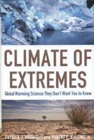 Climate of Extremes: Global Warming Science They Don't Want You to Know 1935308173 Book Cover
