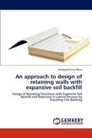 An approach to design of retaining walls with expansive soil backfill: Design of Retaining Structures with Expansive Soil Backfill and Reduction in Lateral Pressure by Providing CNS Backinig 3659183970 Book Cover