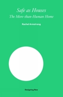 Safe as Houses: A Pandemic Handbook for the More-Than-Human Home 1848225148 Book Cover