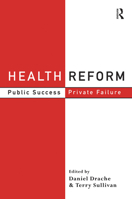 Market Limits in Health Reform: Public Success, Private Failure (Innis Centenary Series: Governance & Change in the Global Era) 0415202361 Book Cover