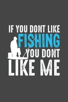 If You Don't Like Fishing You Don't Like Me: The Ultimate Fishing Log For The Tackle Box Record Date, Time, Location, Weather Conditions, Water Conditions, Tide and Moon Phases Graphic Notebook / Jour 1673508596 Book Cover