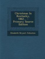 Christmas in Kentucky, 1862 1016873336 Book Cover