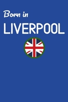 Born In Liverpool: UK City Themed Notebook/Journal/Diary 6x9 Inches - 100 Lined A5 Pages - High Quality - Small and Easy To Transport 1676449019 Book Cover