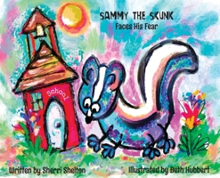 Sammy the Skunk, Faces his Fear B0F8PLSM4J Book Cover