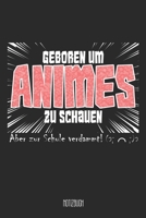 Geboren um Animes zu schauen Aber zu Schule verdammt! Notizbuch: A5 Notizbuch linert 200 Seiten undatiert f�r Notizen & Termine Notizheft Schreibblock Journal 1673586872 Book Cover