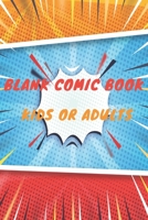 Blank Comic Book Kids or Adults: Blank Book  Comic Lovers / Write and Draw Your Own  Comic Gift,Variety of Templates for Creative ( Sketch Book and Notebook & Journal to write stories ) B083XVDTB9 Book Cover