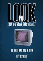 Look (Stop Me If You've Heard This One...) But There Was This TV Show 1326843060 Book Cover