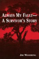 Always My Fault -- A Survivor's Story 0533160162 Book Cover
