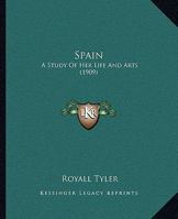 Spain: A Study of Her Life and Arts 0548804400 Book Cover