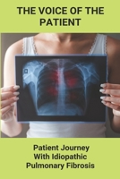 The Voice Of The Patient: Patient Journey With Idiopathic Pulmonary Fibrosis: New Mountains To Climb B092P76KP7 Book Cover