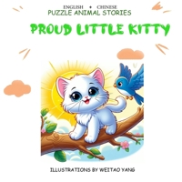 The Proud Little Kitty: English+Chinese puzzle animal stories B0CQ59DT1H Book Cover