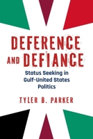 Deference and Defiance: Status Seeking in Gulf-United States Politics (Contemporary Issues in the Middle East) 0815612427 Book Cover