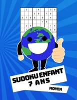 Sudoku Enfant 7 Ans Moyen: 100 puzzles avec des solutions - Pour les d�butants 9x9 1089068484 Book Cover