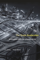 The Great Acceleration: An Environmental History of the Anthropocene Since 1945 0674545036 Book Cover