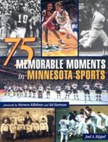75 Memorable Moments in Minnesota Sports 0873514750 Book Cover