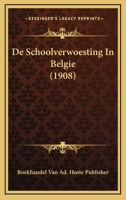 De Schoolverwoesting In Belgie (1908) 1167501764 Book Cover