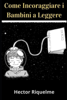 Come Incoraggiare i Bambini a Leggere B094VFVM6X Book Cover
