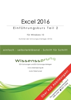 Excel 2016 - Einführungskurs Teil 2: Die einfache Schritt-für-Schritt-Anleitung mit über 300 Bildern 3752644788 Book Cover