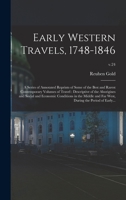 Early Western Travels, 1748-1846: A Series of Annotated Reprints of Some of the Best and Rarest Contemporary Volumes of Travel: Descriptive of the ... Far West, During the Period of Early...; v.24 1018847286 Book Cover