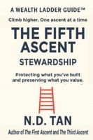 THE FIFTH ASCENT - STEWARDSHIP: Protecting what you’ve built and preserving what you value B0G4R9MGYT Book Cover