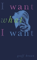 I Want What I Want 1943910588 Book Cover