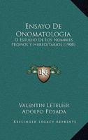 Ensayo De Onomatologia: O Estudio De Los Nombres Propios Y Hereditarios (1908) 1147364648 Book Cover