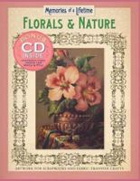 Memories of a Lifetime: Florals & Nature: Artwork for Scrapbooks & Fabric-Transfer Crafts (Memories of a Lifetime) 1402719981 Book Cover