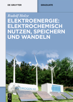 Elektroenergie: Elektrochemisch Nutzen, Speichern Und Wandeln (de Gruyter Studium) (German Edition) 3111436764 Book Cover