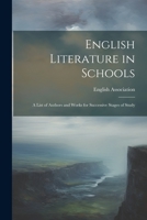 English Literature in Schools; A List of Authors and Works for Successive Stages of Study 1022009877 Book Cover