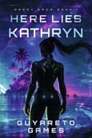 Here Lies Kathryn (Array Saga) B0G41R759G Book Cover