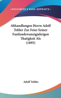 Abhandlungen Herrn Adolf Tobler Zur Feier Seiner Funfundzwanzigjahrigen Thatigkeit Als (1895) 1168481473 Book Cover