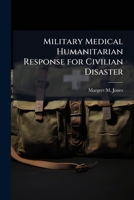 Military Medical Humanitarian Response for Civilian Disaster 1025120531 Book Cover