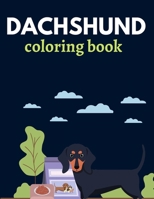 dachshund coloring book: a perfect dachshund coloring book for kids B08PJKJF5C Book Cover