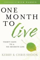 One Month to Live: Thirty Days to a No-Regrets Life 1400073790 Book Cover