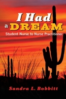 I Had a Dream: Student Nurse to Nurse Practitioner 1543927564 Book Cover
