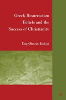 Greek Resurrection Beliefs and the Success of Christianity 0230617298 Book Cover