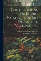 Contributions Du Jardin Botanique De Rio De Janeiro, Volumes 1-4... 1022600729 Book Cover